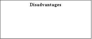 Text Box: Disadvantages